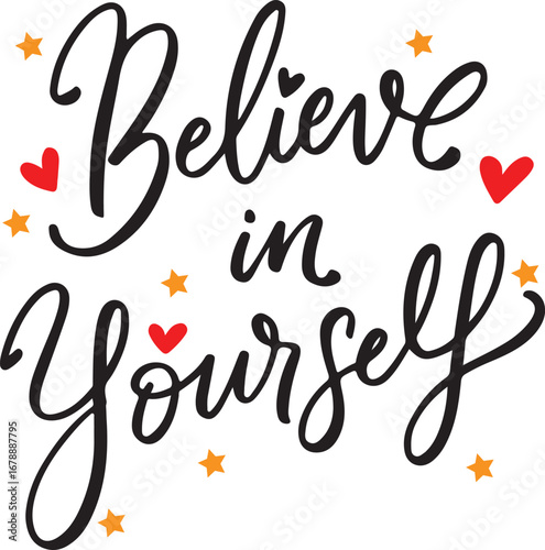 Believe in yourself hand lettering with hearts and stars for inspiration and motivation vector