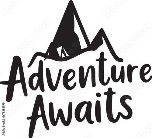 Adventure awaits hand-lettered mountain silhouette inspiring outdoor exploration and travel vector