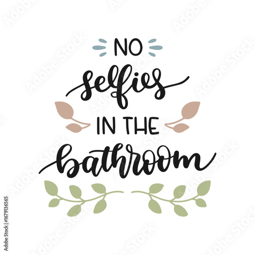 No Selfies Bathroom - Cute Quote