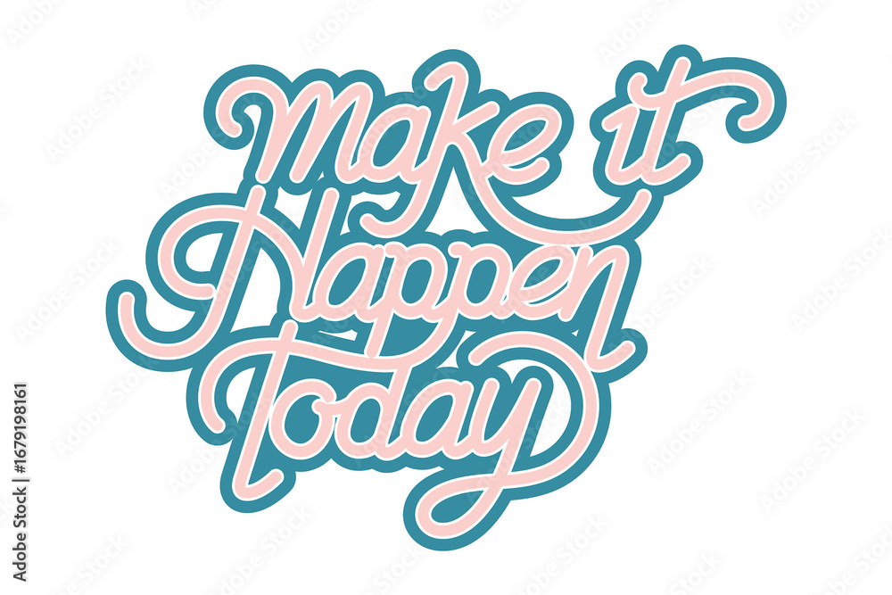 Fototapeta premium Make it happen today png calligraphy sticker