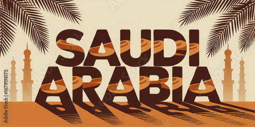 Saudi Arabia Vector Illustration with Desert Landscape, Palm Leaves, Minarets, and Bold Typography for Travel and Culture Concepts