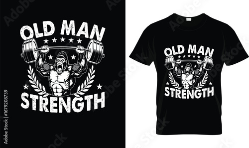 Old Man Strength T-Shirt – Funny Weightlifting Gym Workout Powerlifting Tee