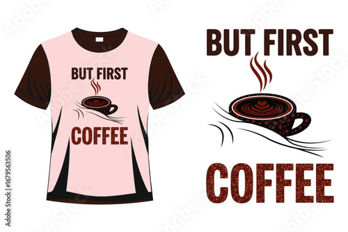 Pink t shirt with brown coffee cup and text but first coffee drink beverage