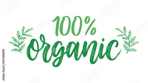 One hundred percent organic product with green leaves for natural food and healthy lifestyle concept design