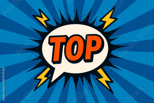 TOP eye catching high contrast flat vector speech bubble with the text 'TOP' inside bold orange letters surrounded by lightning bolts placed on strong blue burst background with halftone.