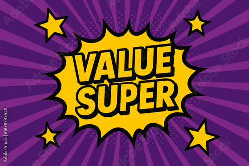 VALUE SUPER bold loud flat vector speech bubble with the text 'VALUE SUPER' inside bold letters with black outline surrounded by shiny stars placed on vibrant purple burst with halftone.