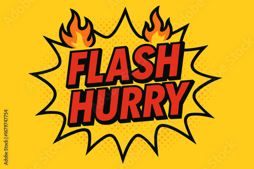 FLASH HURRY comic burst punchy flat vector speech bubble with the text 'FLASH HURRY' inside bold red letters outlined in black surrounded by flame accents placed on bright burst with.