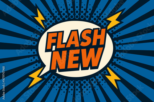 FLASH NEW eye catching high contrast flat vector speech bubble with the text 'FLASH NEW' inside bold orange letters surrounded by lightning bolts placed on strong blue burst background with.
