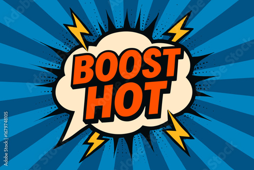BOOST HOT eye catching high contrast flat vector speech bubble with the text 'BOOST HOT' inside bold orange letters surrounded by lightning bolts placed on strong blue burst background with.
