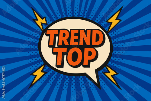 TREND TOP eye catching high contrast flat vector speech bubble with the text 'TREND TOP' inside bold orange letters surrounded by lightning bolts placed on strong blue burst background with.
