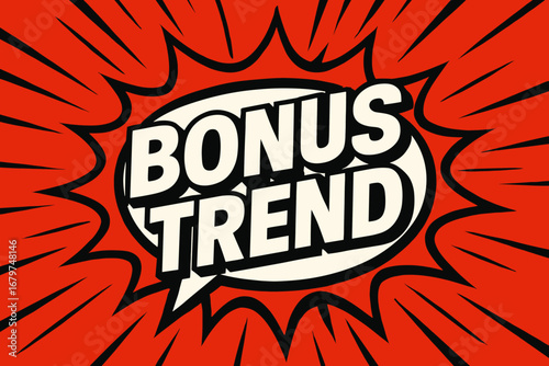 BONUS TREND graphic poster style crisp flat vector speech bubble with the text 'BONUS TREND' inside bold white letters with black outline surrounded by dynamic impact lines placed on vivid.