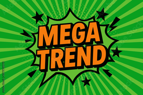 MEGA TREND impactful dynamic flat vector speech bubble with the text 'MEGA TREND' inside bold orange letters with black outline surrounded by stars and arrows placed on fresh green burst.