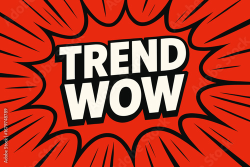 TREND WOW graphic poster style crisp flat vector speech bubble with the text 'TREND WOW' inside bold white letters with black outline surrounded by dynamic impact lines placed on vivid red.