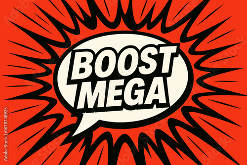 BOOST MEGA graphic poster style crisp flat vector speech bubble with the text 'BOOST MEGA' inside bold white letters with black outline surrounded by dynamic impact lines placed on vivid.