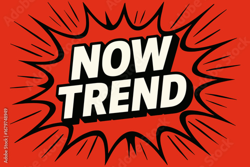 NOW TREND graphic poster style crisp flat vector speech bubble with the text 'NOW TREND' inside bold white letters with black outline surrounded by dynamic impact lines placed on vivid red.