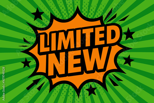 LIMITED NEW impactful dynamic flat vector speech bubble with the text 'LIMITED NEW' inside bold orange letters with black outline surrounded by stars and arrows placed on fresh green burst.
