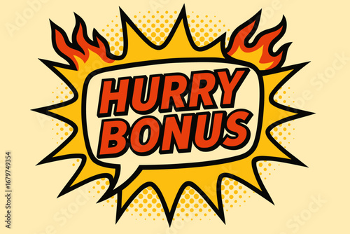 HURRY BONUS comic burst punchy flat vector speech bubble with the text 'HURRY BONUS' inside bold red letters outlined in black surrounded by flame accents placed on bright burst with.
