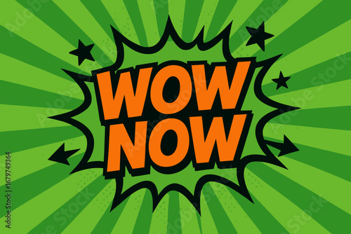 WOW NOW impactful dynamic flat vector speech bubble with the text 'WOW NOW' inside bold orange letters with black outline surrounded by stars and arrows placed on fresh green burst with.