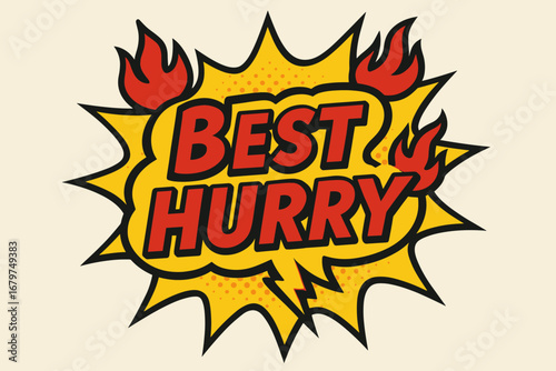 BEST HURRY comic burst punchy flat vector speech bubble with the text 'BEST HURRY' inside bold red letters outlined in black surrounded by flame accents placed on bright burst with halftone.