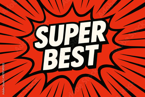 SUPER BEST graphic poster style crisp flat vector speech bubble with the text 'SUPER BEST' inside bold white letters with black outline surrounded by dynamic impact lines placed on vivid.