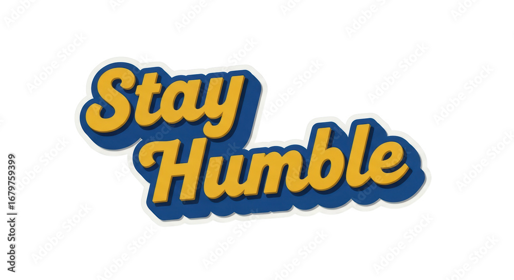 Fototapeta premium Isolated Stay Humble Motivational Quote