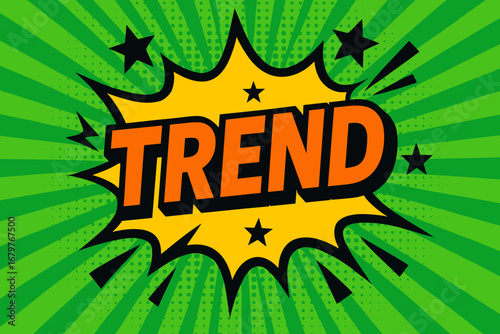 TREND impactful dynamic flat vector speech bubble with the text 'TREND' inside bold orange letters with black outline surrounded by stars and arrows placed on fresh green burst with.