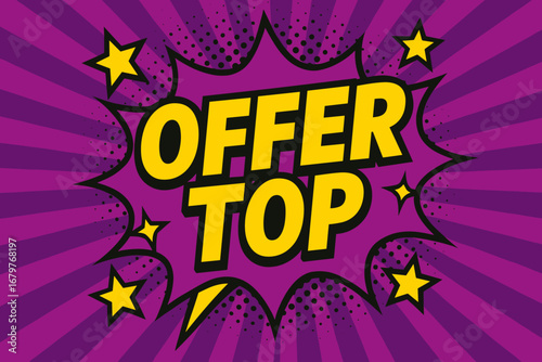 OFFER TOP bold loud flat vector speech bubble with the text 'OFFER TOP' inside bold letters with black outline surrounded by shiny stars placed on vibrant purple burst with halftone rays.
