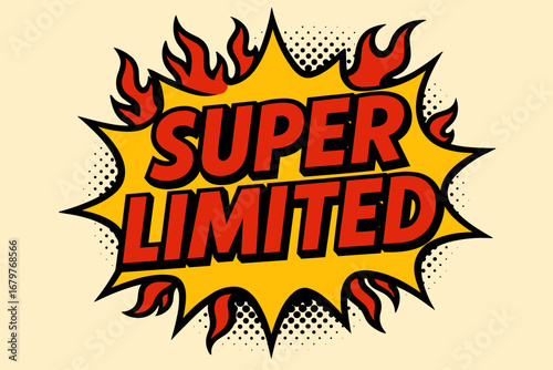 SUPER LIMITED comic burst punchy flat vector speech bubble with the text 'SUPER LIMITED' inside bold red letters outlined in black surrounded by flame accents placed on bright burst with.
