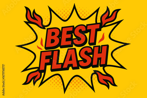 BEST FLASH comic burst punchy flat vector speech bubble with the text 'BEST FLASH' inside bold red letters outlined in black surrounded by flame accents placed on bright burst with halftone.