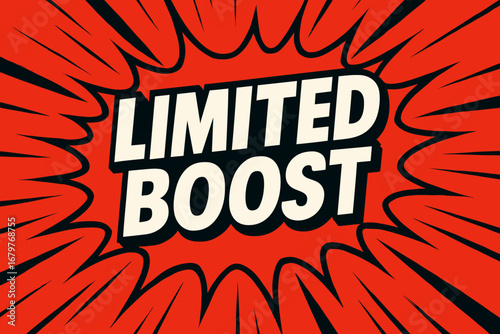 LIMITED BOOST graphic poster style crisp flat vector speech bubble with the text 'LIMITED BOOST' inside bold white letters with black outline surrounded by dynamic impact lines placed on.