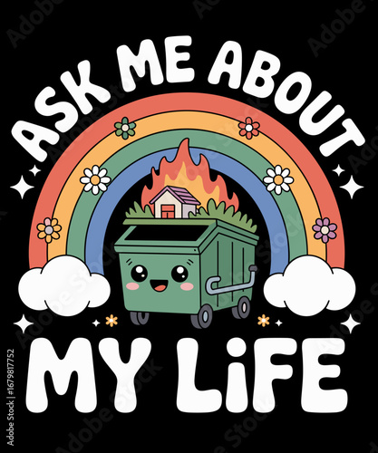 Funny Kawaii Dumpster Fire Ask Me About My Life