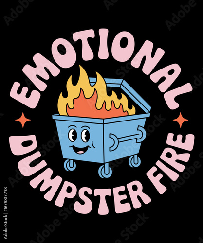 Emotional Dumpster Fire Dumpster Fire Funny