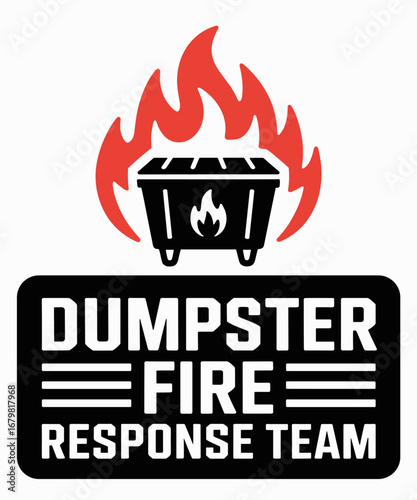 Funny Dumpster Fire Response Team Meme Lover Humor