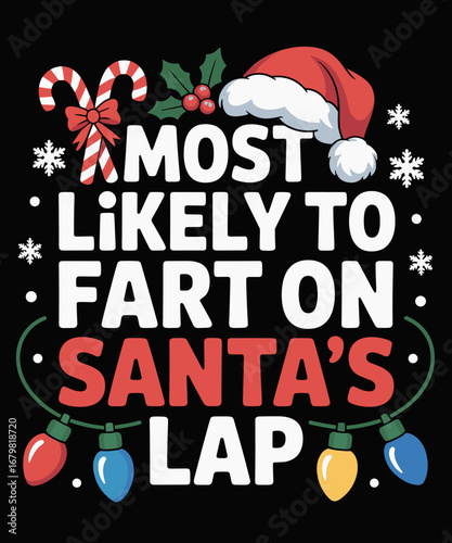 Most Likely To Fart On Santa'S Lap Family Crew Christmas