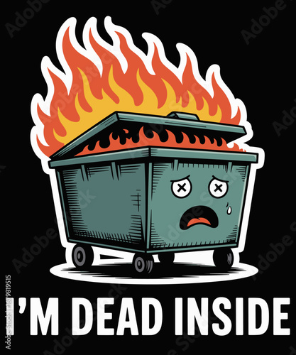 Funny I'm Dead Inside Fire Funny Dumpster Fire