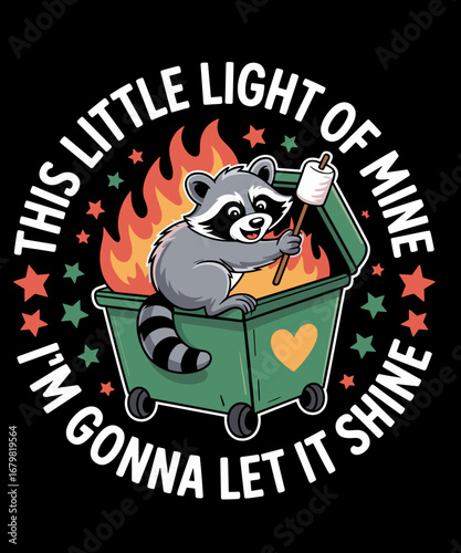 This Little Light-Of Mine Dumpster Fire funny raccoon