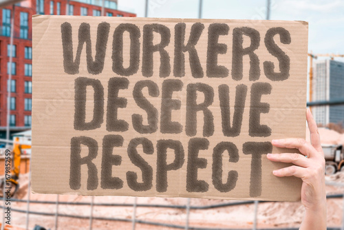 Foto "Workers Deserve Respect," dignity and rights for all laborers