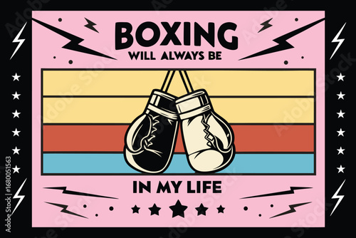 Passionate boxer's declaration boxing will always be in my life with vintage gloves