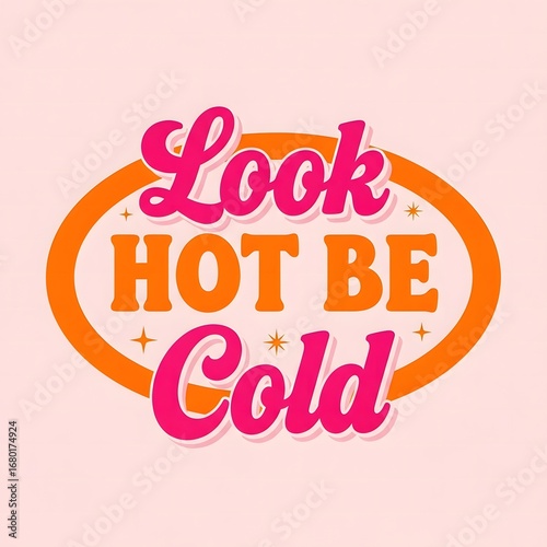 Retro Slogan Look Hot Be Cold on Pastel Background
