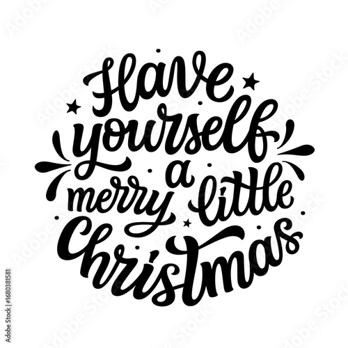 Have yourself a merry little Christmas. Hand lettering quote in a round shape isolated on white background. Vector typography for posters, cards, holiday decor, ornaments