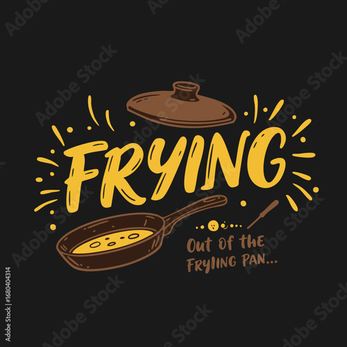 Dynamic cartoon illustration: 'Frying' text with a pan and lid, alluding to the 'out of the frying pan' idiom, perfect for cooking concepts.