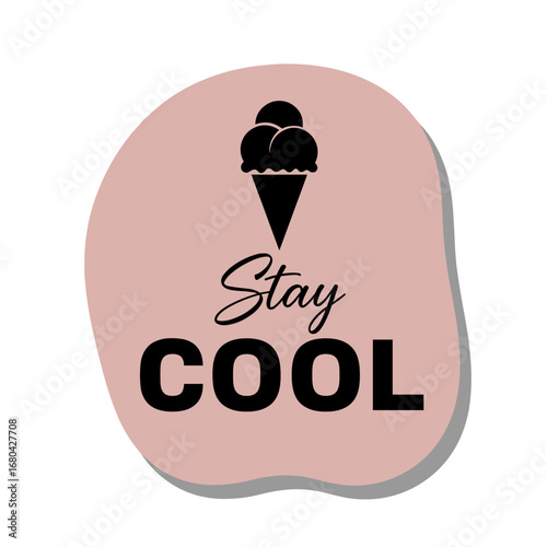 Stay COOL text with ice cream cone icon. Modern vector illustration for summer. Fun graphic design sticker with a positive quote on a pink background.