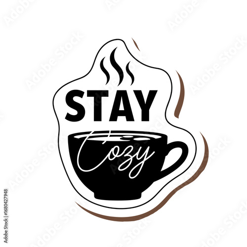 Stay Cozy. A modern typography design featuring a steaming black coffee cup. A warm and comforting graphic illustration for autumn and winter.