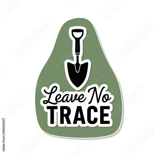 Leave No Trace. Outdoor ethics sticker with shovel icon. Environmental conservation and responsible recreation concept for hiking and camping.