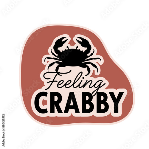 Feeling CRABBY. Funny irritable mood quote with a crab silhouette. Modern graphic design illustration for print.