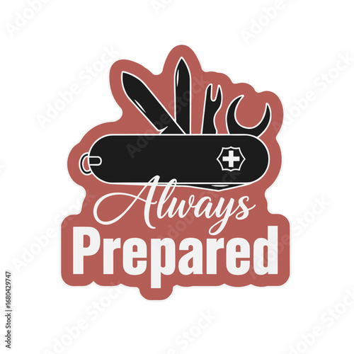 Always Prepared. Multi-tool pocket knife graphic illustration. Survival and camping sticker design.