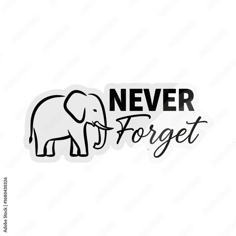 Obraz premium Never Forget. An elephant illustration with a memorable quote. Black and white sticker design for remembrance and memory.