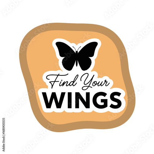 Find Your WINGS. Inspirational quote with butterfly silhouette. Motivational graphic design for self-growth and freedom.