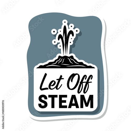 Let Off STEAM. Vector sticker illustration of an erupting geyser. Symbol for stress relief, anger management, and releasing pressure.