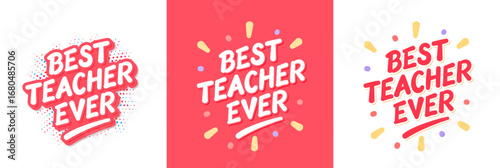 Best Teacher Ever vector lettering set. Three color and design variations.